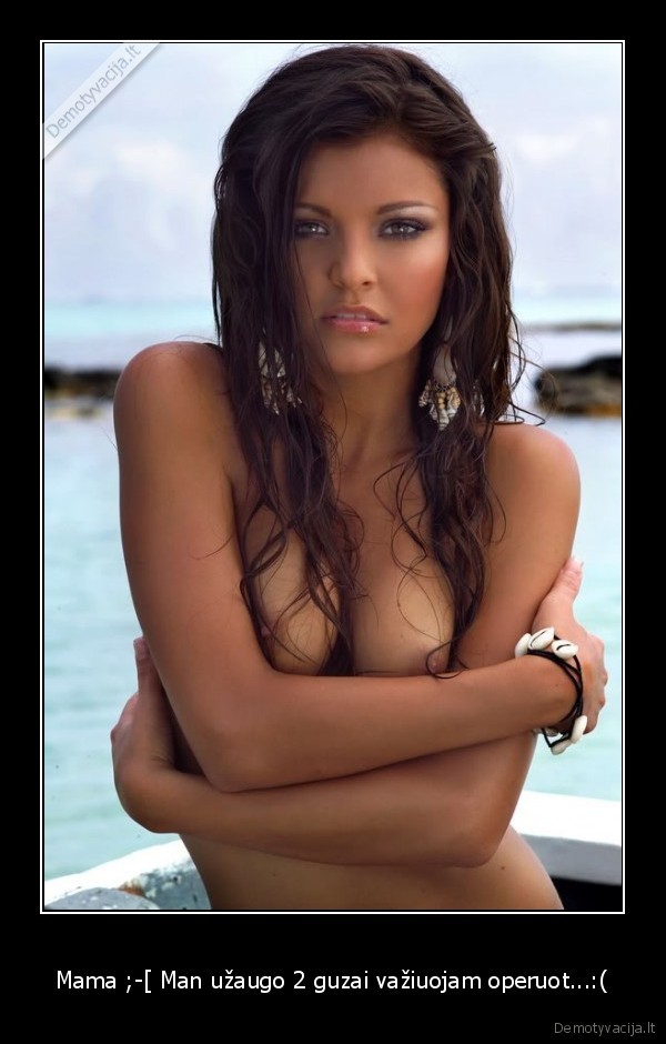 Mama ;-[ Man užaugo 2 guzai važiuojam operuot...:(