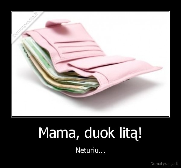 pinigai,mama,litas,baklazanas,hitler, was, a, dick,shit,shitface,papai