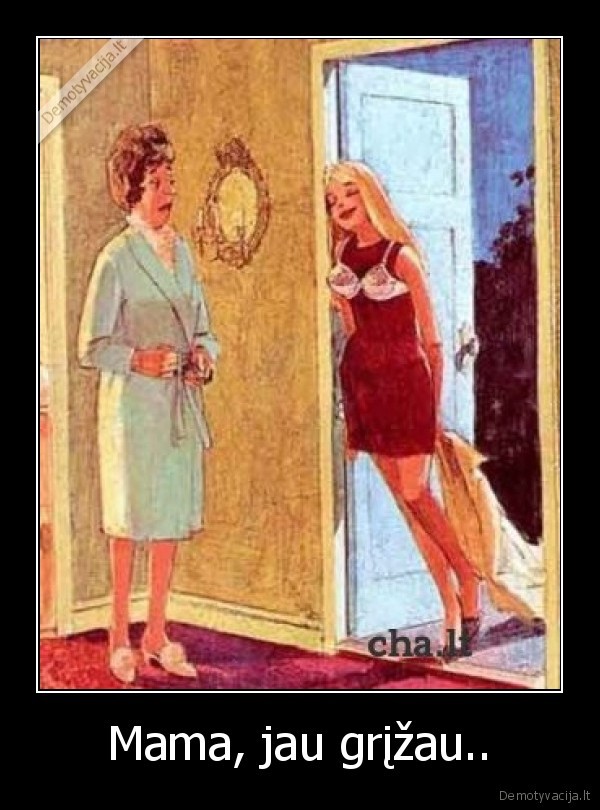 Mama, jau grįžau..