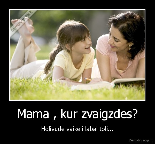 Mama , kur zvaigzdes?