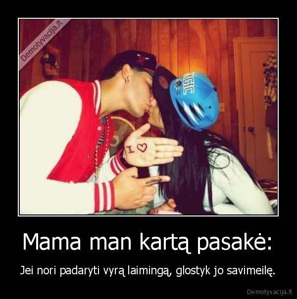Mama man kartą pasakė: