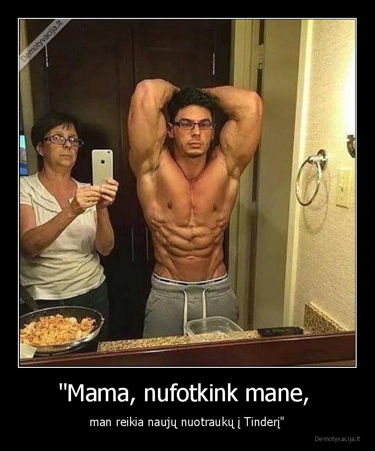 tinderis,nuotrauka,mama,raumenys