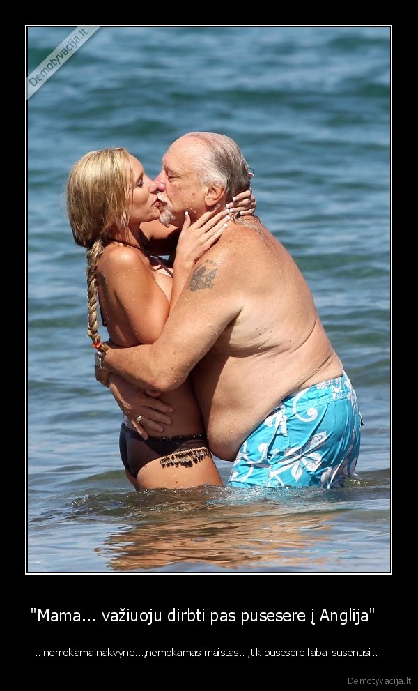 "Mama... važiuoju dirbti pas pusesere į Anglija"  