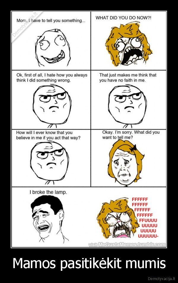 Mamos pasitikėkit mumis