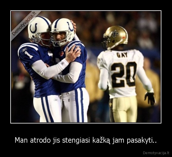 Man atrodo jis stengiasi kažką jam pasakyti..