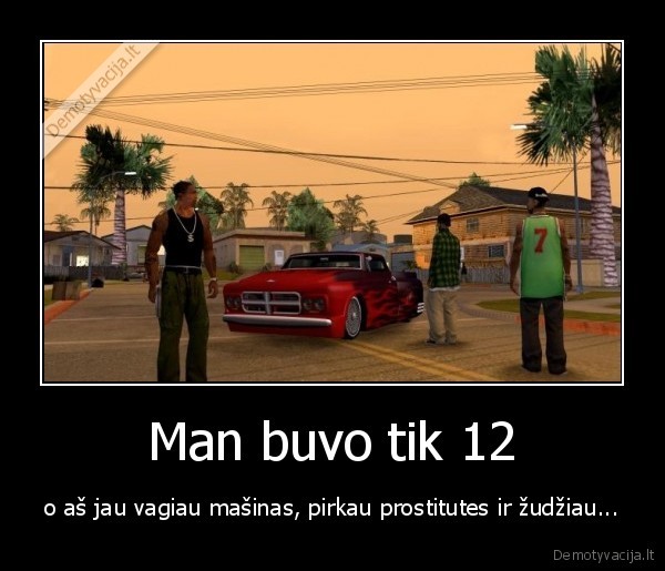 zaidimai,gta,zudziau,vogiau,prostitutes,vaikyste