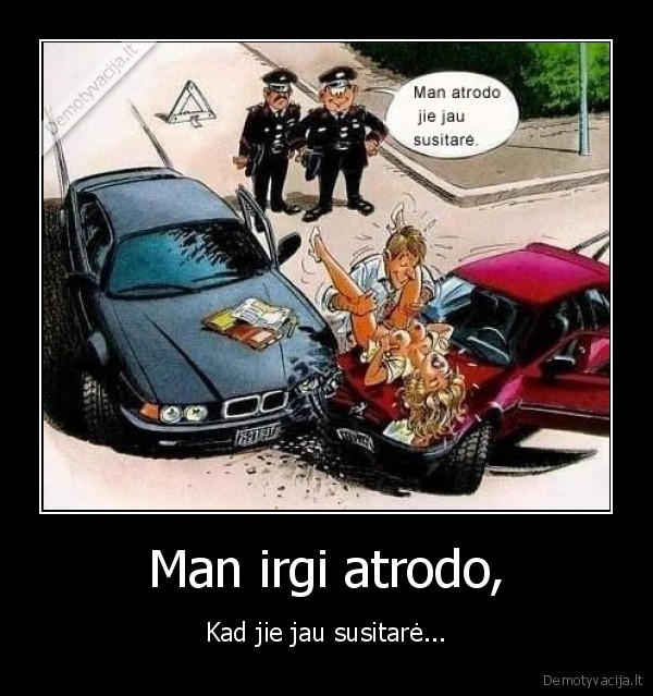 Man irgi atrodo,