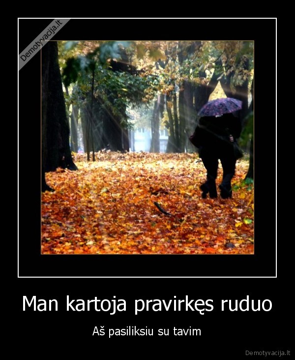 Man kartoja pravirkęs ruduo