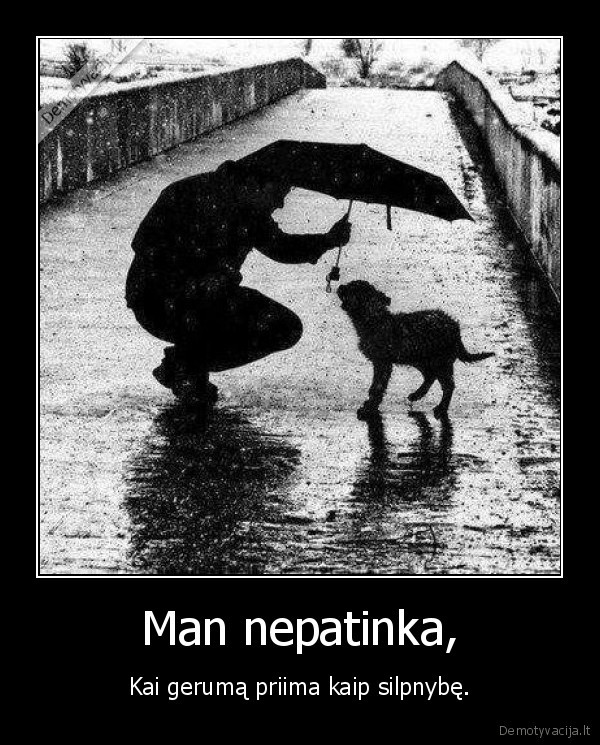 Man nepatinka,