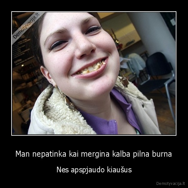 pries, kalbedama, visada, isspjauk, burnos, turini