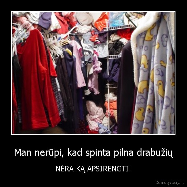 spinta,pilna,drabuziu,nera, ka, apsirengti