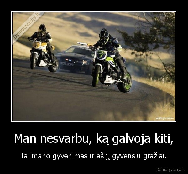 Man nesvarbu, ką galvoja kiti,