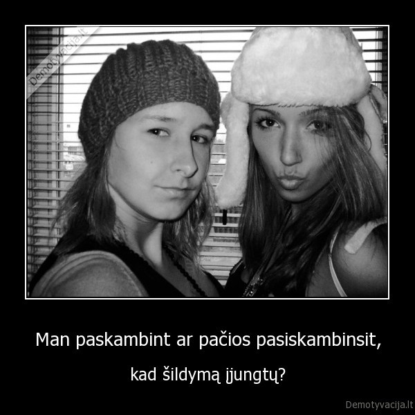 Man paskambint ar pačios pasiskambinsit,