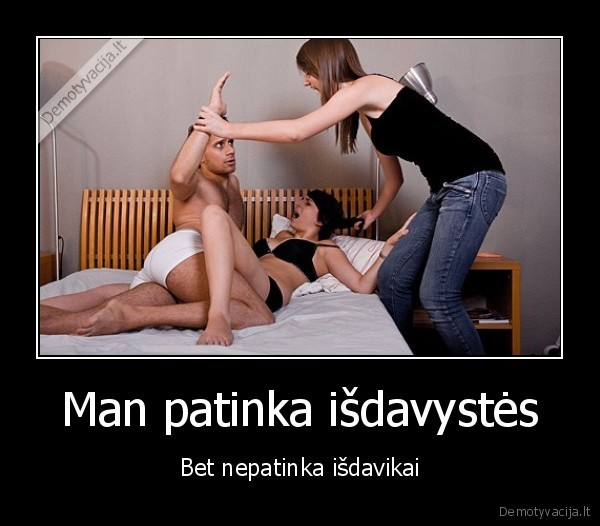 Man patinka išdavystės