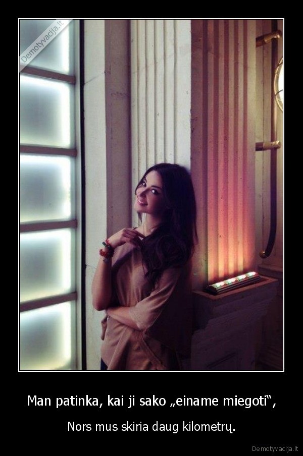 Man patinka, kai ji sako „einame miegoti“,