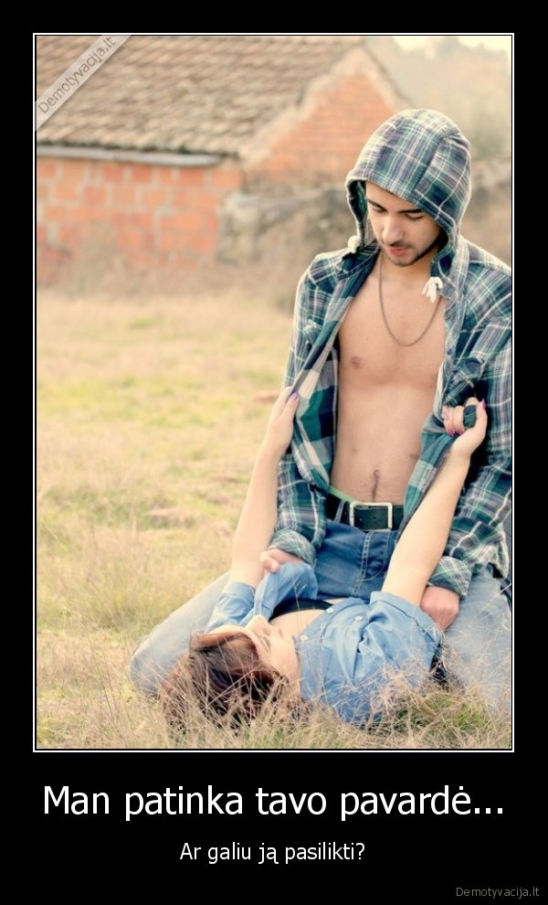 Man patinka tavo pavardė...