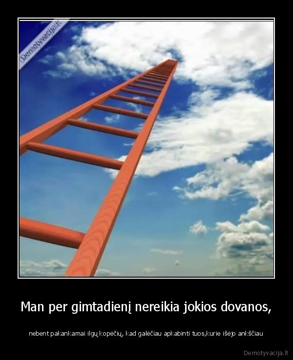 Man per gimtadienį nereikia jokios dovanos,