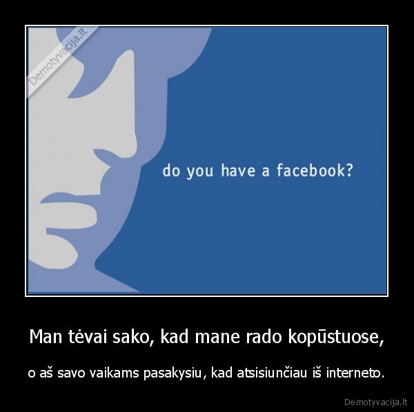 Man tėvai sako, kad mane rado kopūstuose,