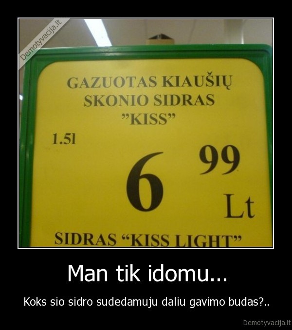 Man tik idomu...