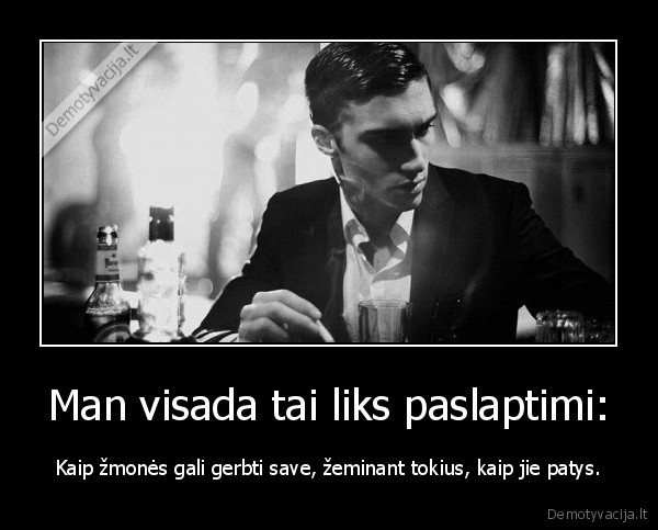 Man visada tai liks paslaptimi: