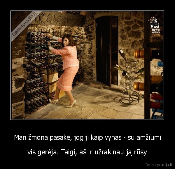 Man žmona pasakė, jog ji kaip vynas - su amžiumi