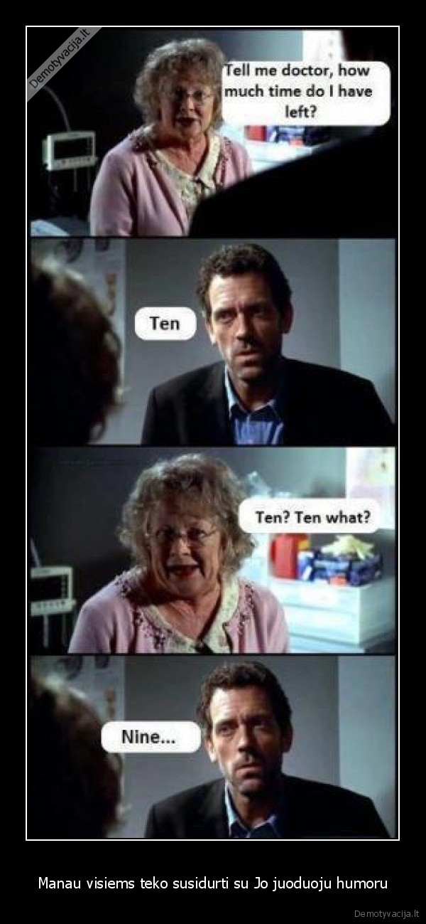 Manau visiems teko susidurti su Jo juoduoju humoru