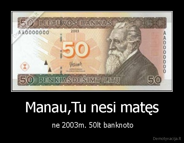 Manau,Tu nesi matęs