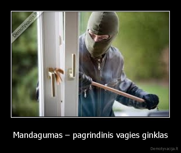 Mandagumas – pagrindinis vagies ginklas