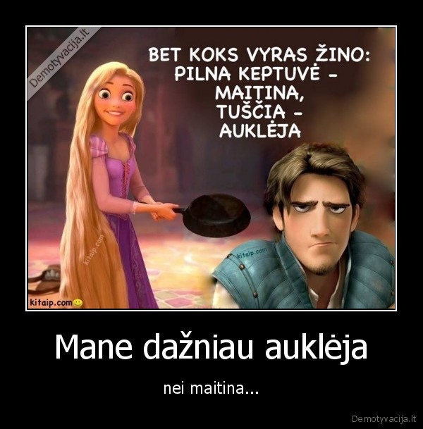 Mane dažniau auklėja