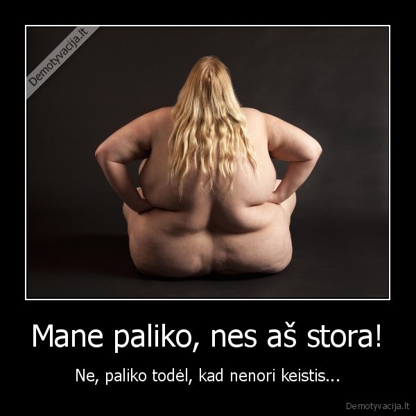 stora,paliko,nelaiminga, meile