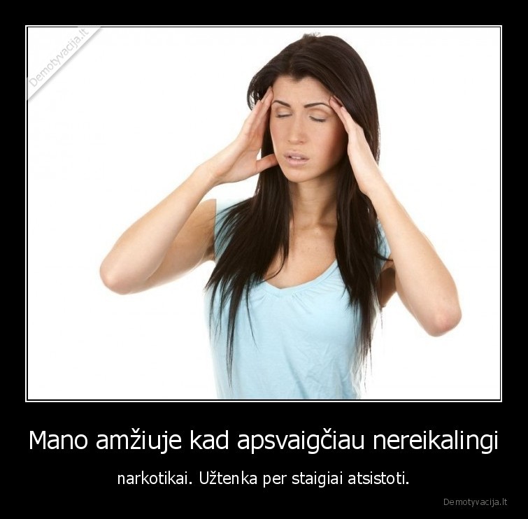 narkotikai, nereikalingi,svaigsta, galva,per, staigiai, atsistoti