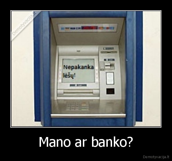 Mano ar banko?