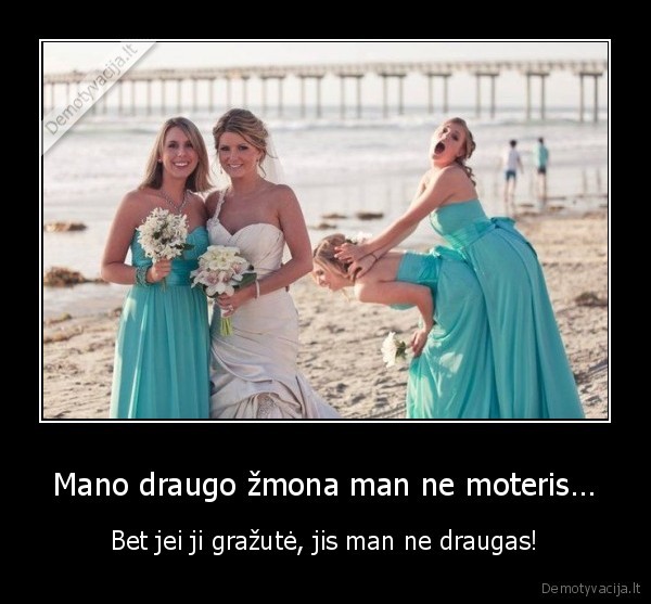 draugo, zmona,geras, draugas,grazi, zmona