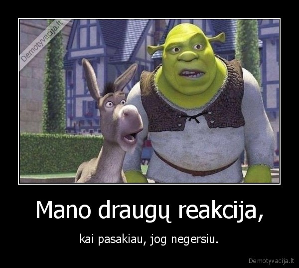 draugu, reakcija,negersiu,siandien, negersiu,penktadienis,iseigines