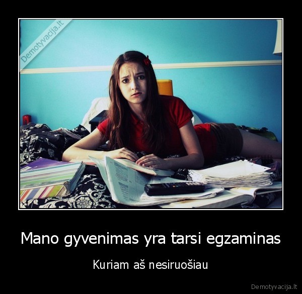 gyvenimas,egzaminas,sunku