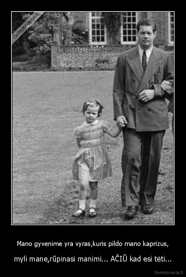 Mano gyvenime yra vyras,kuris pildo mano kaprizus,