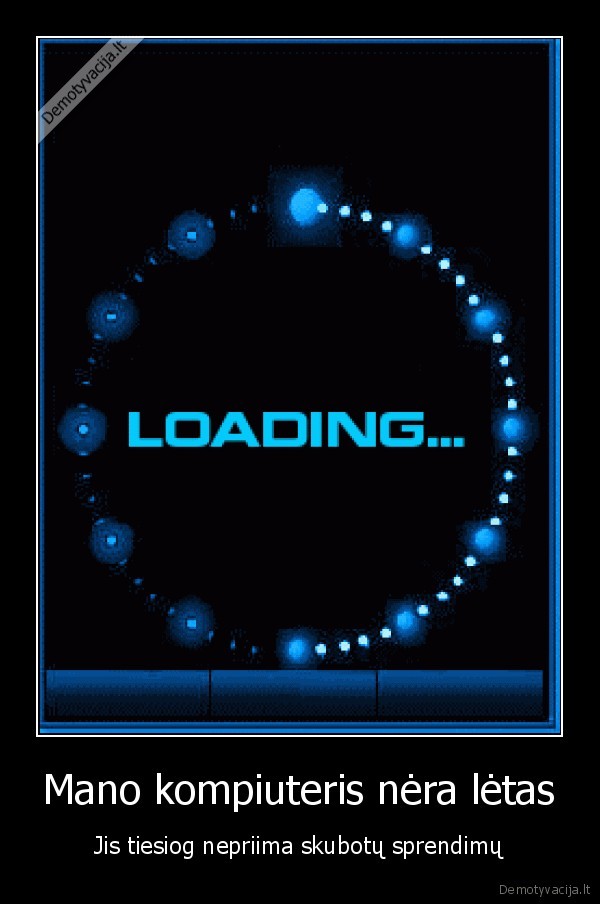 Mano kompiuteris nėra lėtas