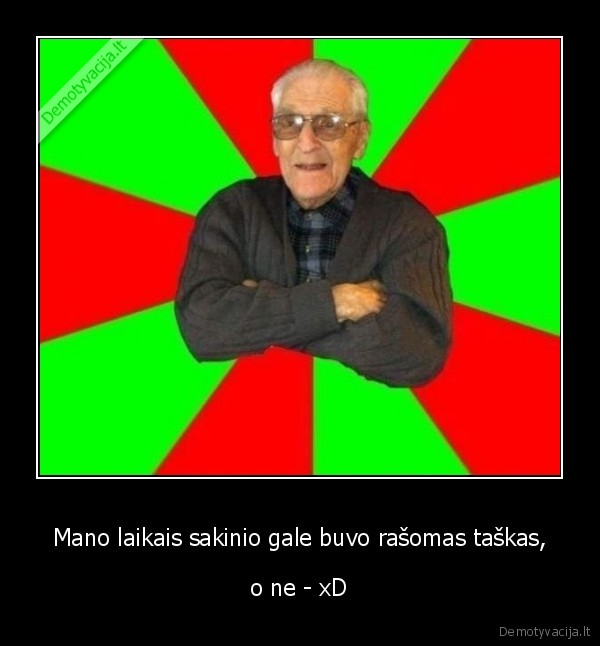 senelis,sakinys,taskas,xd