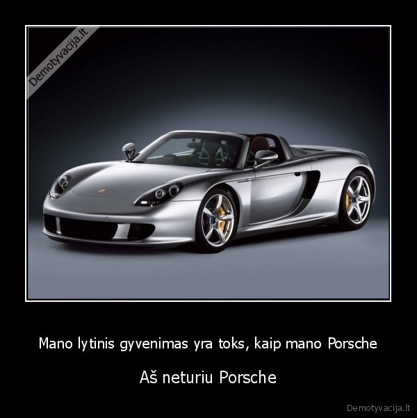 Mano lytinis gyvenimas yra toks, kaip mano Porsche
