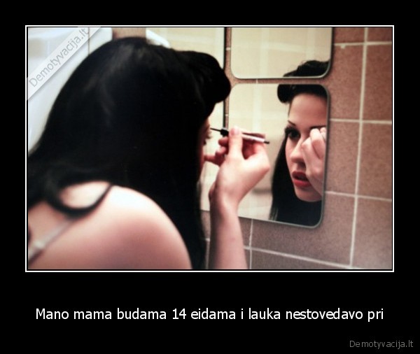 Mano mama budama 14 eidama i lauka nestovedavo pri