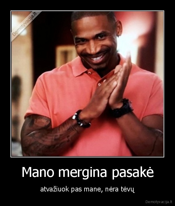 Mano mergina pasakė