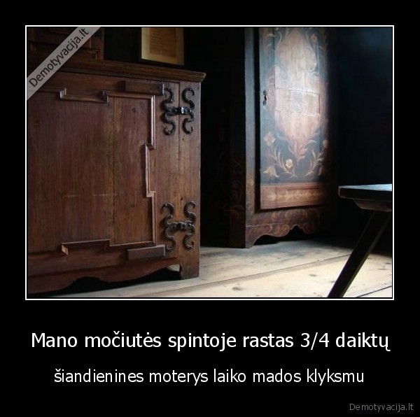 Mano močiutės spintoje rastas 3/4 daiktų