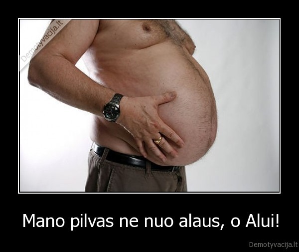 Mano pilvas ne nuo alaus, o Alui!