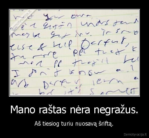 nuosavas, sriftas,negrazus, rastas