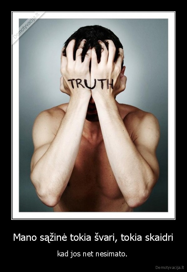 Mano sąžinė tokia švari, tokia skaidri
