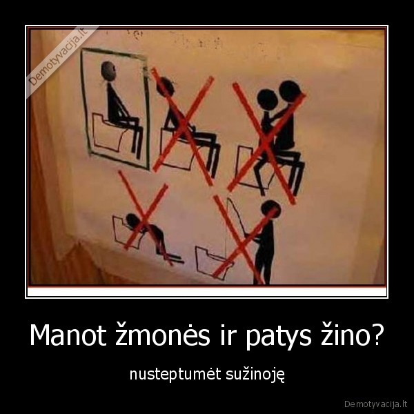 Manot žmonės ir patys žino?