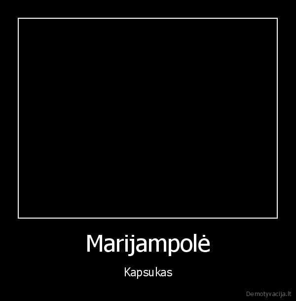 marijampole,kapsukas,gyvenimas