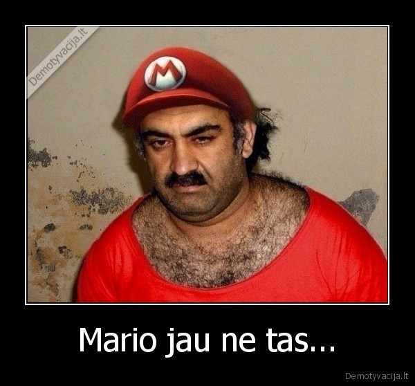 Mario jau ne tas...