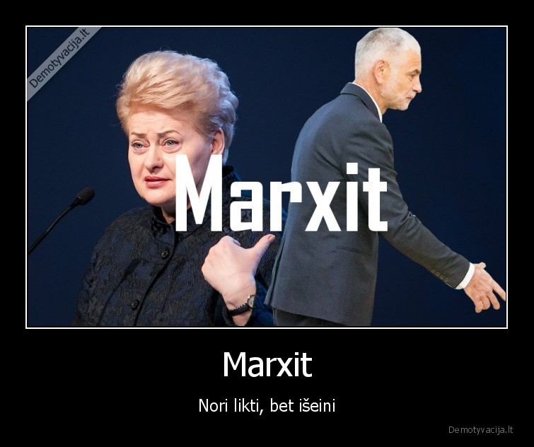 marxit,dalia, grybauskaite,bronius, markauskas,toks, gyvenimas