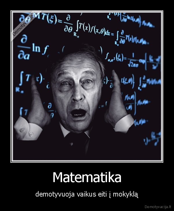 matematika,mokykla,uzknisa,demotyvuoti